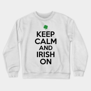 Keep Calm and Irish On Crewneck Sweatshirt